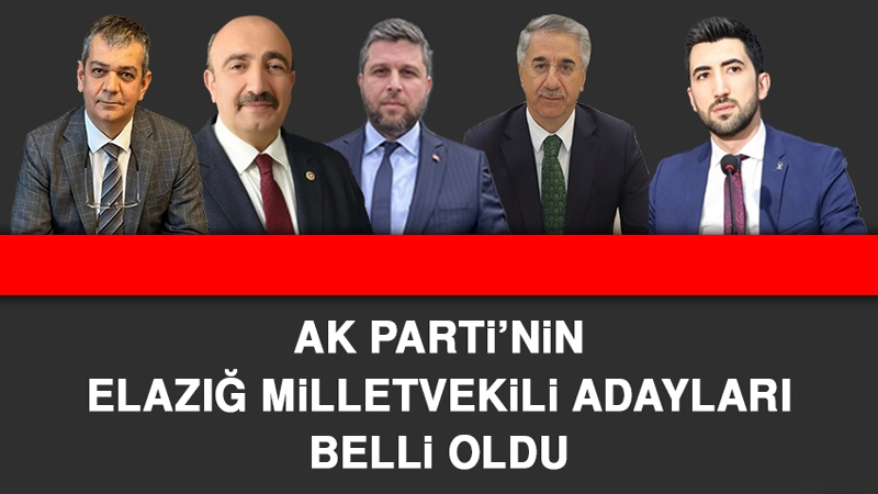 AK Parti’nin Elazığ Milletvekili Adayları Belli Oldu